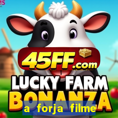 a forja filme completo dublado topflix